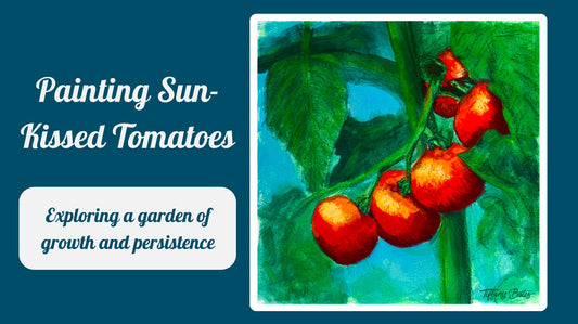 Painting Sun-Kissed Tomatoes: Exploring a Garden of Growth and Persistence